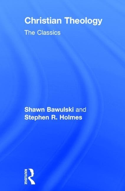 Christian Theology: The Classics: The Classics,New