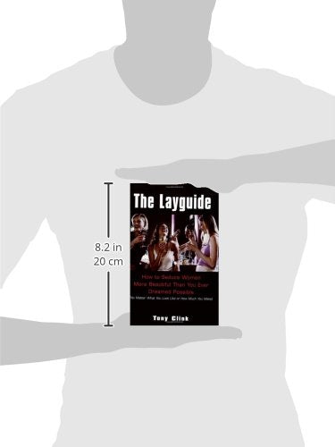 The Layguide: How to Seduce Women More Beautiful Than You Ever Dreamed Possible No Matter What You Look Like or How Much You Mak,New