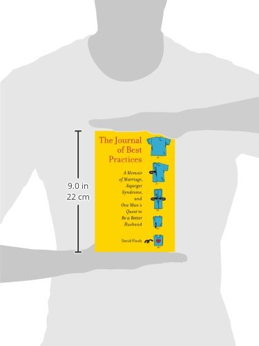 The Journal of Best Practices: A Memoir of Marriage, Asperger Syndrome, and One Man's Quest to Be a Better Husband,Used
