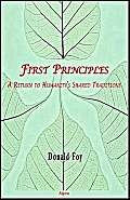 First Principles: A Return To Humanity'S Shared Traditions,New