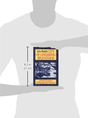 City of Lingering Splendor: A Frank Account of Old Peking's Exotic Pleasures,New