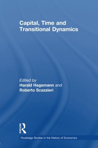 Capital, Time And Transitional Dynamics (Routledge Studies In The History Of Economics)