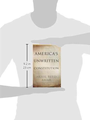 America's Unwritten Constitution: The Precedents and Principles We Live By,New