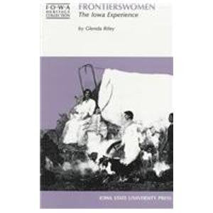 Frontierswomen: The Iowa Experience (Iowa Heritage Collection),New
