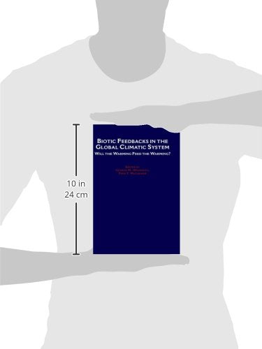 Biotic Feedbacks in the Global Climatic System: Will the Warming Feed the Warming?,Used