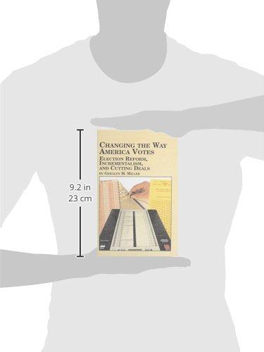 Changing the Way American Votes Election Reform, Incrementalism, and Cutting Deals (Studies in Political Science, 20),Used