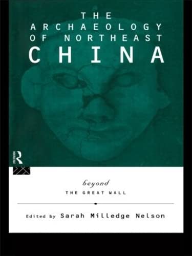The Archaeology of Northeast China: Beyond the Great Wall,Used