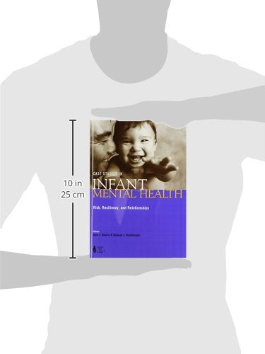 Case Studies In Infant Mental Health: Risk, Resiliency, And Relationships,Used