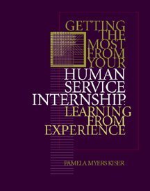 Getting The Most From Your Human Service Internship: Learning From Experience,Used