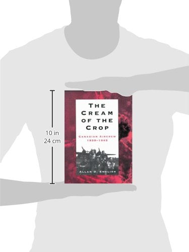 The Cream of the Crop: Canadian Aircrew, 19391945,Used