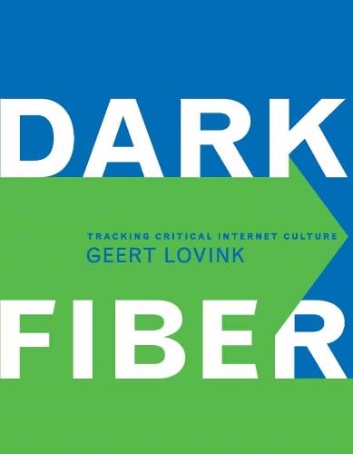 Dark Fiber: Tracking Critical Internet Culture (Electronic Culture: History, Theory, and Practice),Used
