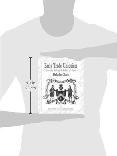 Early Trade Unionism: Fraternity, Skill and the Politics of Labour (Studies in Labour History),Used