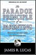 Paradox Principle Of Parenting: How To Parent Your Child Like God Parents You-used