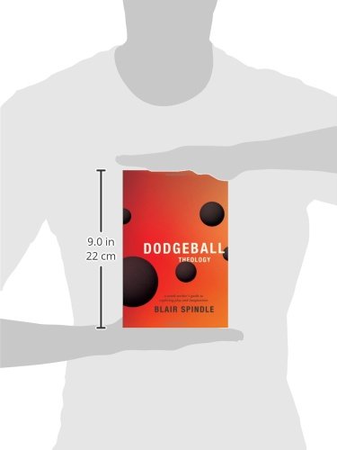 Dodgeball Theology: A Youth Worker'S Guide To Exploring Play And Imagination,Used