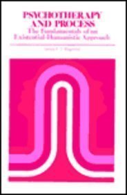 Psychotherapy And Process: The Fundamentals Of An Existentialhumanistic Approach