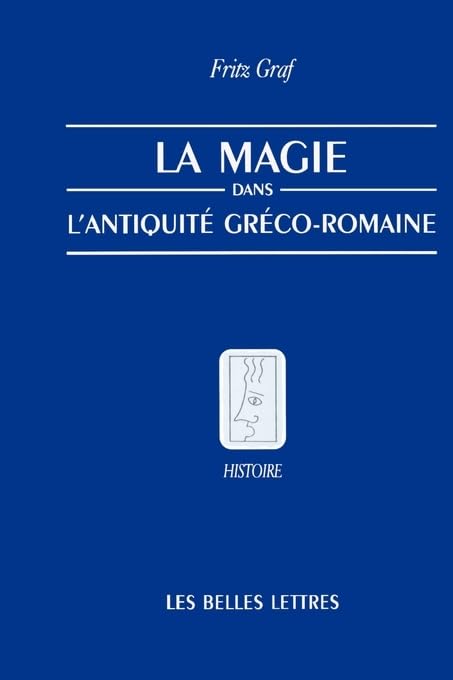La Magie, Dans, L'Antiquite, GrecoRomaine: Ideologie Et Pratique (Belles Lettres) (French Edition),Used