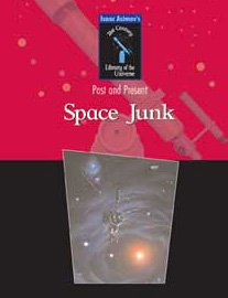 Space Junk (Isaac Asimov's 21st Century Library of the Universe),Used