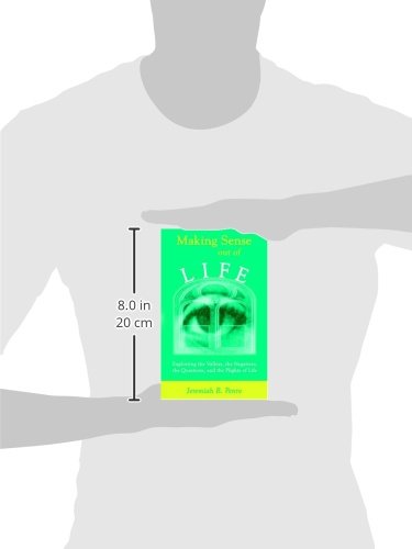 Making Sense Out of Life: Exploiting the Valleys, the Negatives, the Questions, and the Plights of Life,Used