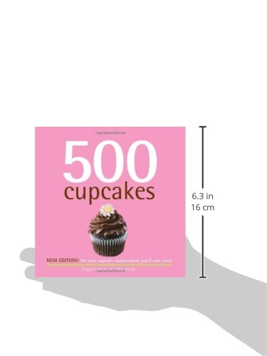 500 Cupcakes: The Only Cupcake Compendium You'll Ever Need (New Edition) (500 Series Cookbooks),Used
