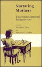 Narrating Mothers: Theorizing Maternal Subjectivities,Used