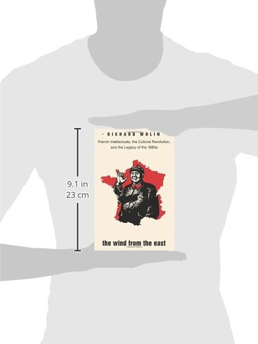 The Wind From The East: French Intellectuals, The Cultural Revolution, And The Legacy Of The 1960S,Used