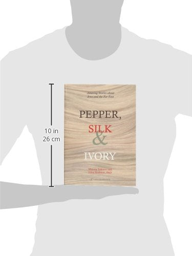 Pepper, Silk & Ivory: Amazing Stories about Jews and the Far East,New