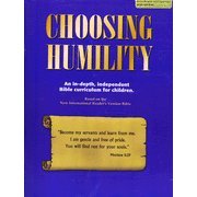 CHOOSING HUMILITY AN INDEPTH, INDEPENDENT BIBLE CURRICULUM FOR CHILDREN,Used