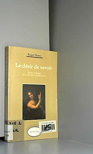 Le Dsir de savoir nature et destins de la curiosit en psychanalyse: NATURE ET DESTIN DE LA CURIOSITE EN PSYCHANALYSE (ESPACE,Used