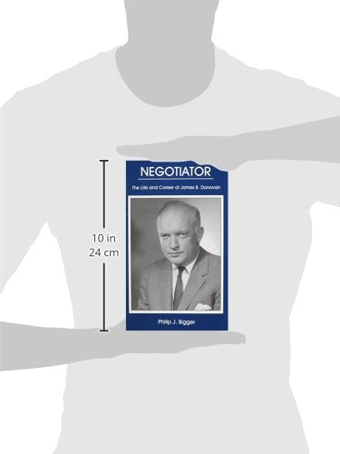 Negotiator: The Life And Career of James B. Donovan,Used