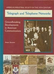 Telegraph and Telephone Networks: Groundbreaking Developments in American Communications (America's Industrial Society in the 19,Used