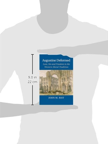 Augustine Deformed: Love, Sin and Freedom in the Western Moral Tradition,Used