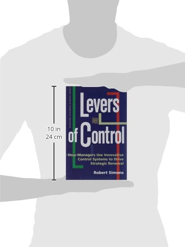 Levers Of Control: How Managers Use Innovative Control Systems To Drive Strategic Renewal,New