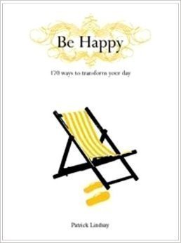 Be Happy, 170 Ways to Transform Your Day,Used