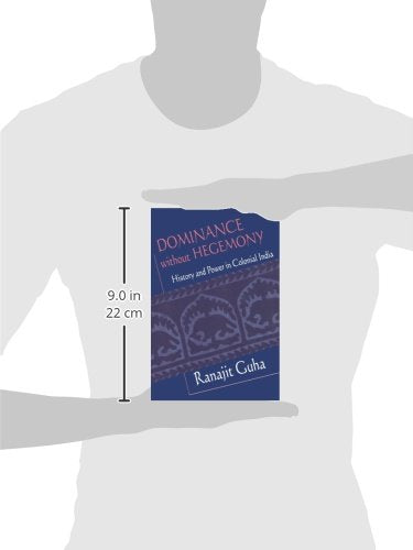 Dominance without Hegemony: History and Power in Colonial India (Convergences: Inventories of the Present),Used