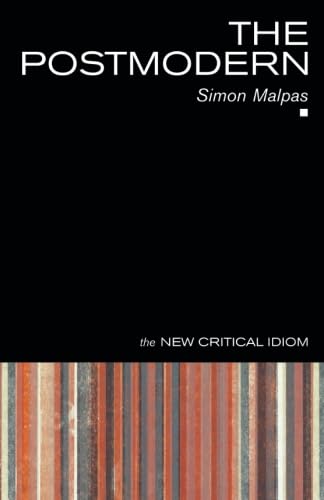 The Postmodern (The New Critical Idiom),New