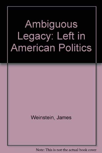 Ambiguous legacy: The left in American politics,Used
