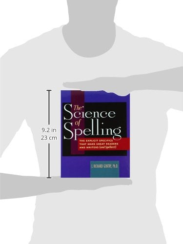 The Science Of Spelling: The Explicit Specifics That Make Great Readers And Writers (And Spellers!),New
