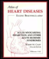 Atlas of Heart Disease: Acute Myocardial Infarction & Other Acute Ischemic Syndromes, Volume 8 (Atlas of Heart Diseases),Used