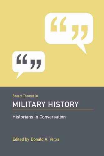 Recent Themes in Military History: Historians in Conversation,Used