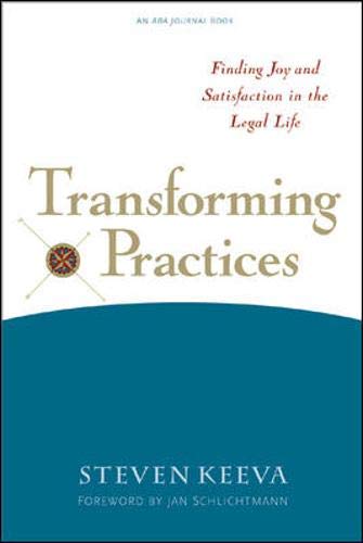 Transforming Practices: Finding Joy and Satisfaction in the Legal Life,Used