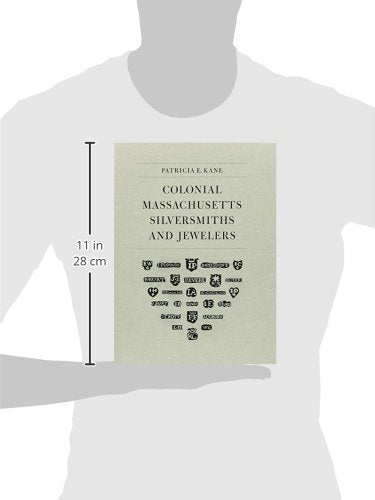 Colonial Massachusetts Silversmiths and Jewelers: A Biographical Dictionary Based on the Notes of Francis Hill Bigelow and John ,Used