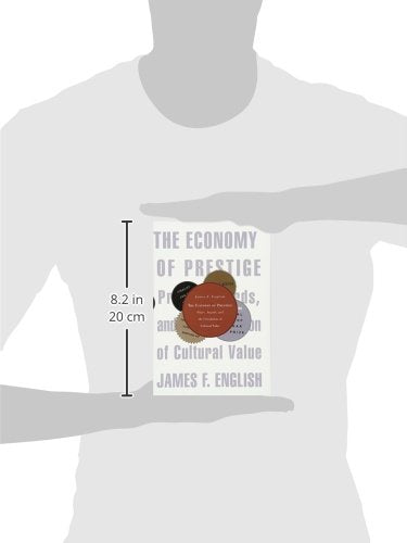 The Economy of Prestige: Prizes, Awards, and the Circulation of Cultural Value,New