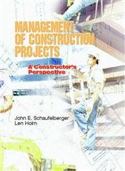 Management of Construction Projects: A Constructor's Perspective,New