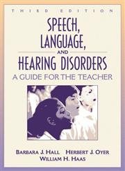 Speech, Language, And Hearing Disorders: A Guide For The Teacher (3Rd Edition),New