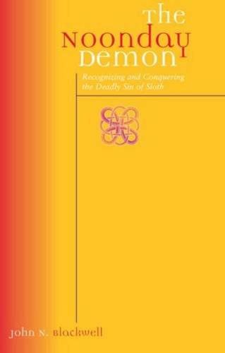 The Noonday Demon: Recognizing and Overcoming the Deadly Sin of Sloth,Used
