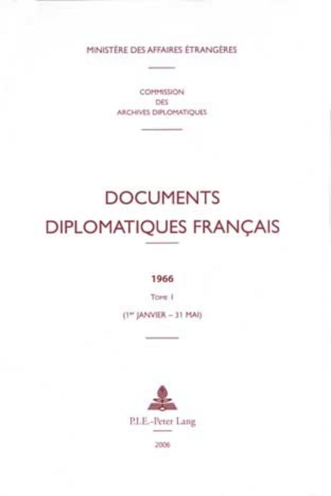 Documents diplomatiques franais: 1966  Tome I (1er janvier  31 mai) (Documents diplomatiques franais  Depuis 1954, sous la di,Used