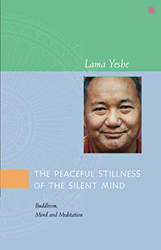 The Peaceful Stillness of the Silent Mind: Buddhism, Mind and Meditation,New