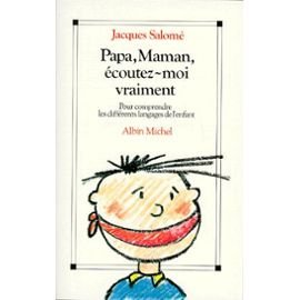Papa, Maman, Coutezmoi Vraiment: Pour Comprendre Les Diffrents Langages De L'Enfant,Used