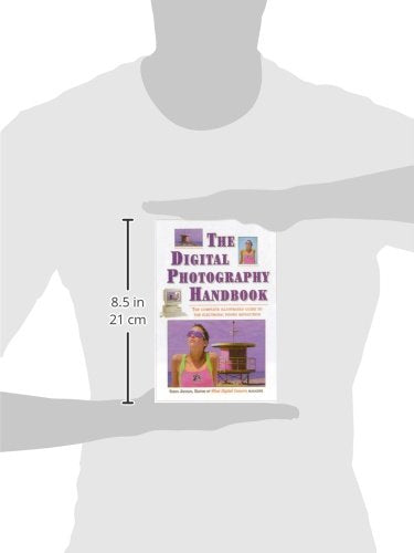 The Digital Photography Handbook: The Complete Illustrated Guide to the Electronic Photo Revolution,Used