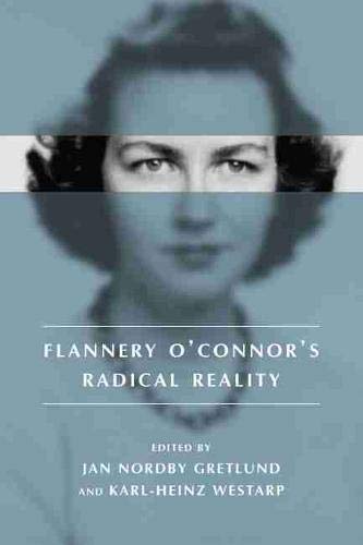 Flannery O'Connor'S Radical Reality